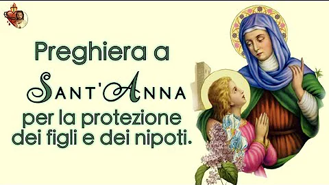 Preghiera a SantAnna per la protezione dei figli e...