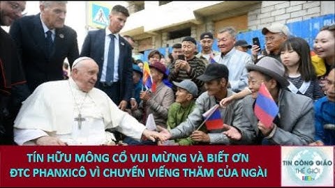 Tín Hữu Mông Cổ Vui Mừng Và Biết Ơn ĐTC Phanxicô Vì Chuyến Viếng Thăm Của Ngài