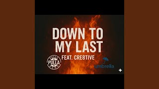 Down to my last (feat. Cre8tive)