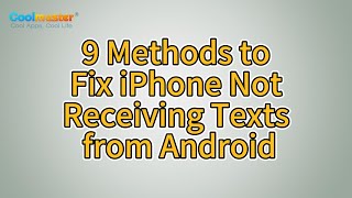 iPhone Not Receiving Texts from Android? [9 Solutions]