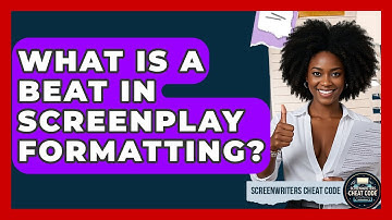 What Is A Beat In Screenplay Formatting? - Screenwriter