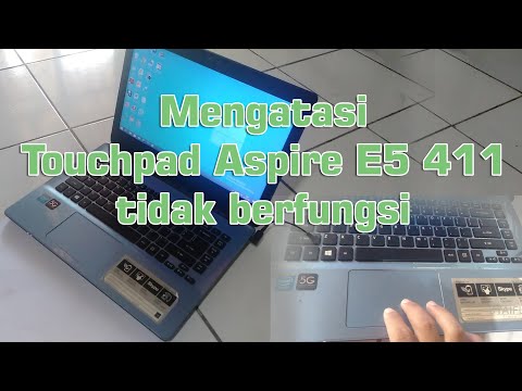 Memperbaiki Touchpad Acer Aspire E5 411 yang tidak berfungsi