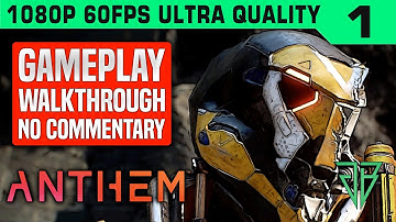 ANTHEM Gameplay Walkthrough Part 1 No Commentary PC