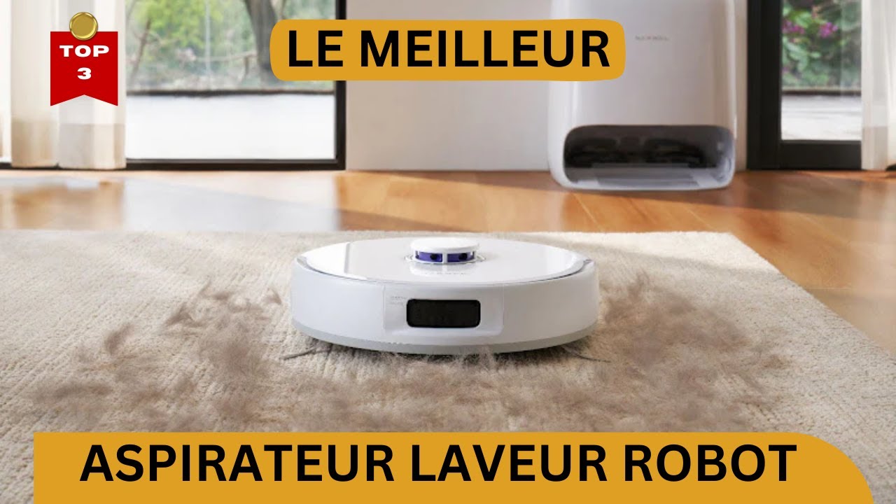 Le Meilleur Aspirateur Laveur Robot de cette année 2026 : Notre Top3