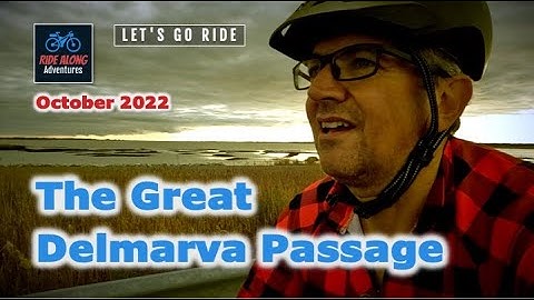 The Great Delmarva Passage (FULL RIDE)