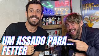 UM ASSADO PARA... ALEXANDRE FETTER | #19