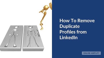 How To Remove Duplicate Profiles from LinkedIn