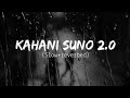 Kahani suno lofi remix 2024  kaifi khalil and flwinter3o love lofisongs