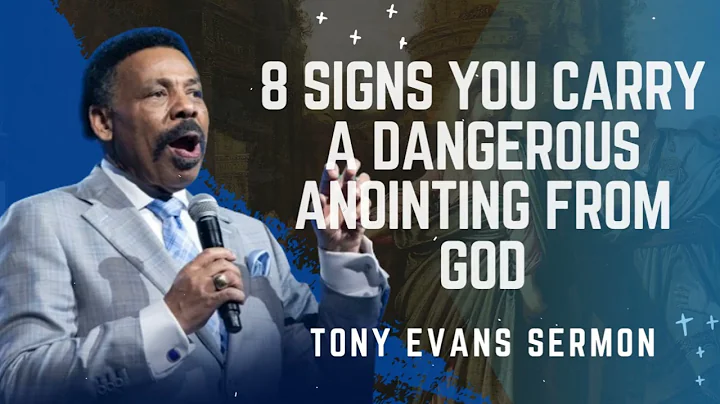 8 Signs You Carry a Dangerous Anointing from God - Tony Evans Sermon