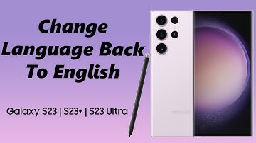 How To Change Language Back To English On Samsung Galaxy S23s