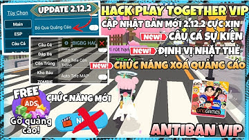 Hack Play Together VIP Full Chức Năng || Update Bản 2.12.2 Thêm Chức Năng Xoá Quảng Cáo Cực Vip