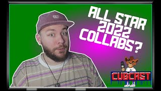 THE ALLSTAR COLLABS WE COULD SEE IN 2022? | CUBCAST