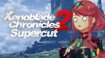 Playing Xenoblade Chronicles 2 For the First Time — The Supercut (1/3)