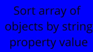 Sort array of objects by string property value
