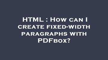 HTML : How can I create fixed-width paragraphs with PDFbox?