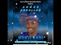 AHMAD ABDALLAH MUNJI DADI SABUWAR QASIDAR BARHAMA JADAKAI QASQANCI KUDANNA SUBSCRIBE GARZALI DAN BG AHMAD ABDALLAH MUNJI DADI SABUWAR QASIDAR BARHAMA JADAKAI QASQANCI KUDANNA SUBSCRIBE GARZALI DAN BG