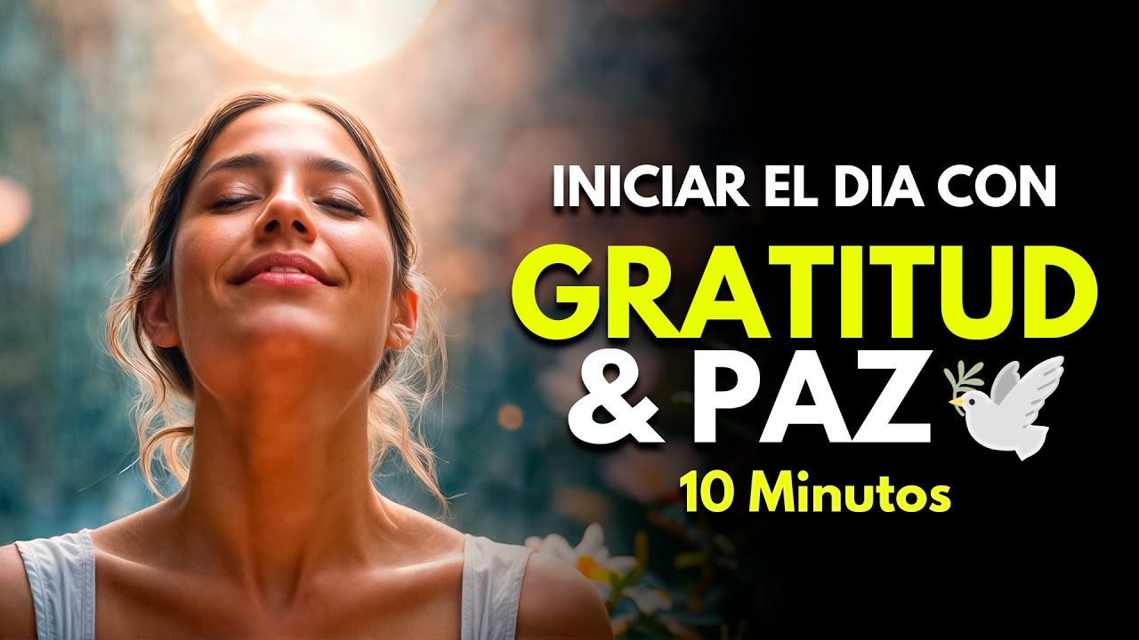 Meditacion de la Mañana☀️Comenzar el dia con GRATITUD Y PAZ 🌺10 Minutos ...