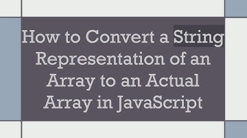 How to Convert a String Representation of an Array to an Actual Array in JavaScript