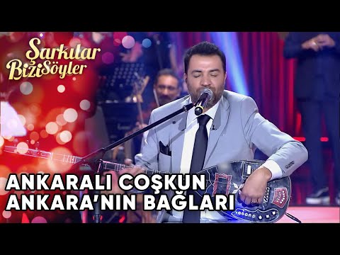 Ankara'nın Bağları - Ankaralı Coşkun | Şarkılar Bizi Söyler | Performans