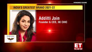 Iki Chic, Featured In Et Now -Greatest Brands Leaders 2021-22 Asia, Americas Africa