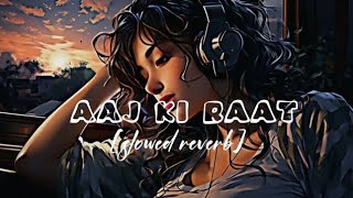 Aaj Ki Raat Lofi Song Slowedreverb 8D