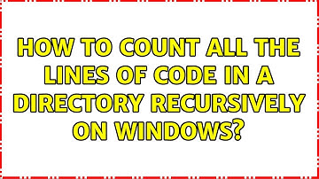 How to count all the lines of code in a directory recursively on Windows? (4 Solutions!!)