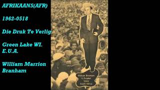 AFRIKAANS(AFR)1962-0518 Die Druk Te Verlig Green Lake WI. E.U.A. William Marrion Branham