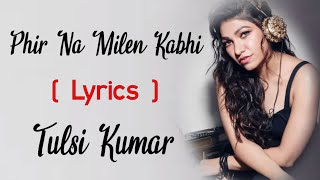 Phir Na Milen Kabhi Female Version : (LYRICS) - Tulsi Kumar -Malang - Reprise Version