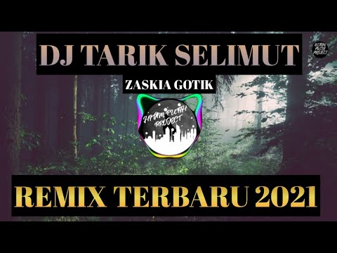 DJ TARIK SELIMUT - ZASKIA GOTIK REMIX 2021