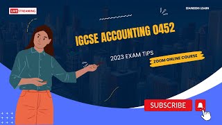 IGCSE WORKSHOP 2023   IGCSE Accounting 0452