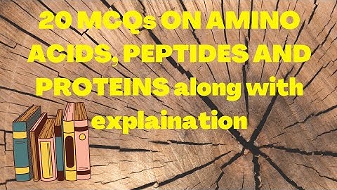 MCQs on amino acids, peptides, proteins