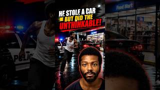 He Stole a Car Then Did Something Unexpected