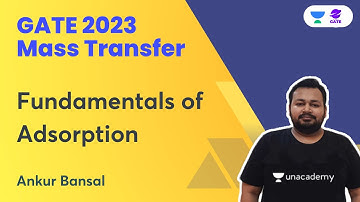 Fundamentals of Adsorption | Mass Transfer | Gate 2023 | Ankur Bansal