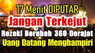 17 MENIT DIPUTAR JANGAN HERAN REZEKI DATANG DENGAN SENDIRINYA ATAS IJIN ALLAH DOA PELARIS DAGANGAN