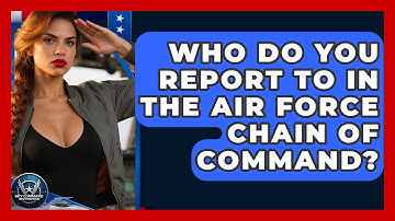 Who Do You Report To In The Air Force Chain Of Command? - Sky Command Brotherhood
