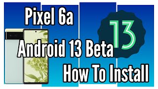 Pixel 6a Android 13 Beta Out Now | How To Enroll |