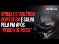 Mulher vítima de violência doméstica é resgatada após pedir pizza à PM