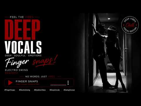 DeepVocals - Finger Snaps (Electro Swing Beatbox)