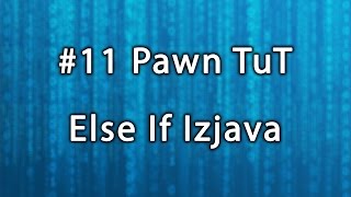 #11 Pawn Tutorijal - Else If Izjava