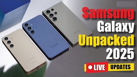 Galaxy Unpacked January 2025: Samsung S25 Series Launch
