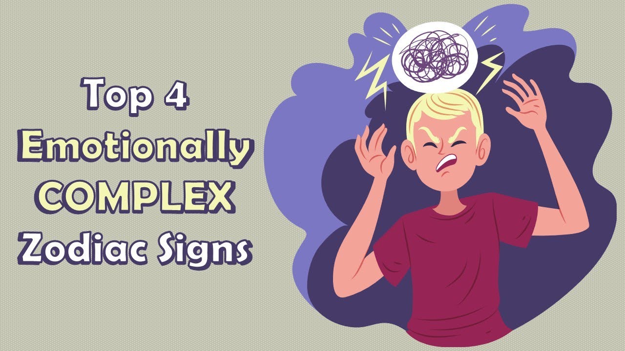 Top 4 Emotionally COMPLEX Zodiac Signs