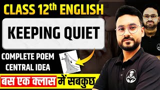 Keeping Quiet Complete Poem & Central Idea || Full Explained in Hindi || Class 12 English