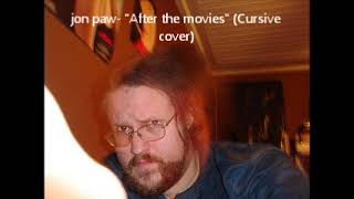 JonPaw "After the movies" (Cursive cover)
