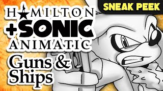 GUNS AND SHIPS • Hamilton + Sonic Animatic (Sneak Peek)