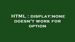 HTML : display:none doesn't work for option