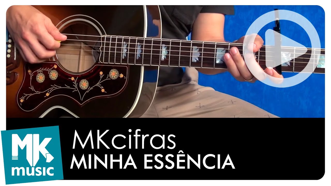 MINHA ESSÊNCIA - Cifra Simplificada 1 tom abaixo - MK CIFRAS by MK MUSIC