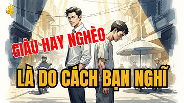 Người giàu khác bạn ở đâu? 5 bước thay đổi tư duy để giàu có