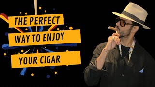 Perfect way to smoke a Cigar,  rituals in Cigar Smoking.