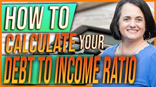 How to Calculate Debt to Income Ratios