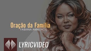 Video thumbnail of "Fabiana Anastácio l Oração da Família [LYRIC VIDEO]"